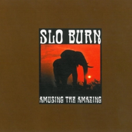 Slo-Burn – Amusing The Amazing