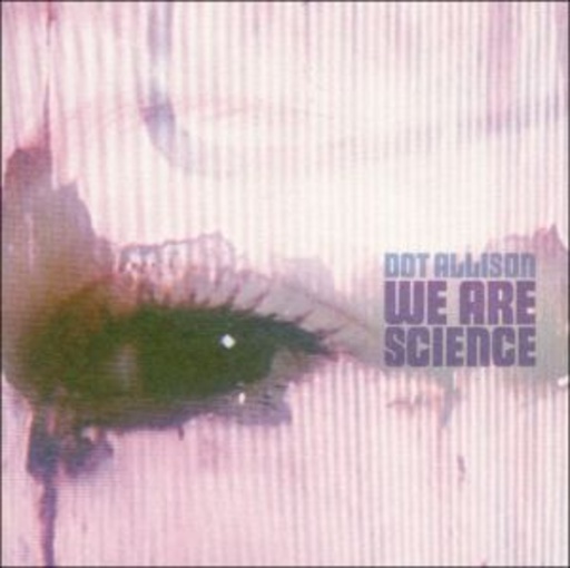 Dot Allison – We Are Science