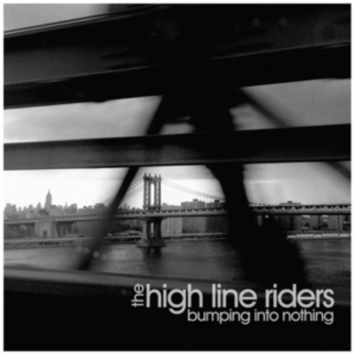 The High Line Riders – Bumping Into Nothing