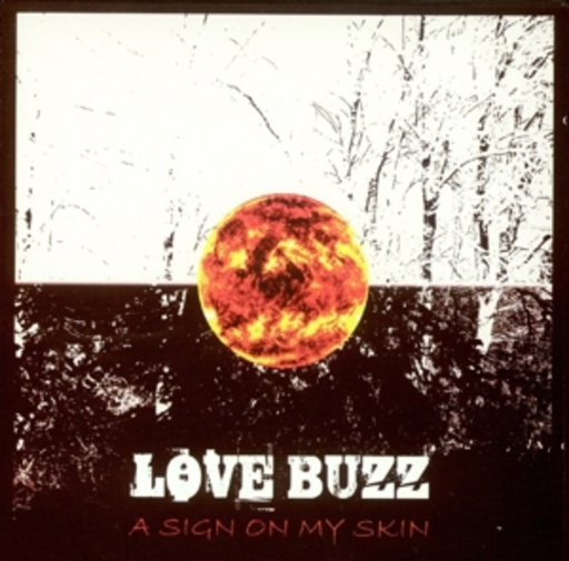 Love Buzz – A Sign On My Skin