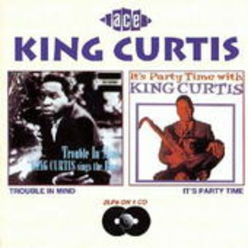 King Curtis – Trouble In Mind/Party Time