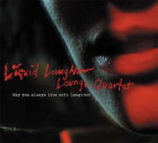 Liquid Laughter Lounge Quartet – May You Always Live With Laughter