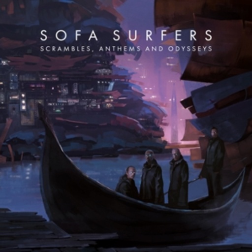Sofa Surfers – Scrambles, Anthems And Odysseys