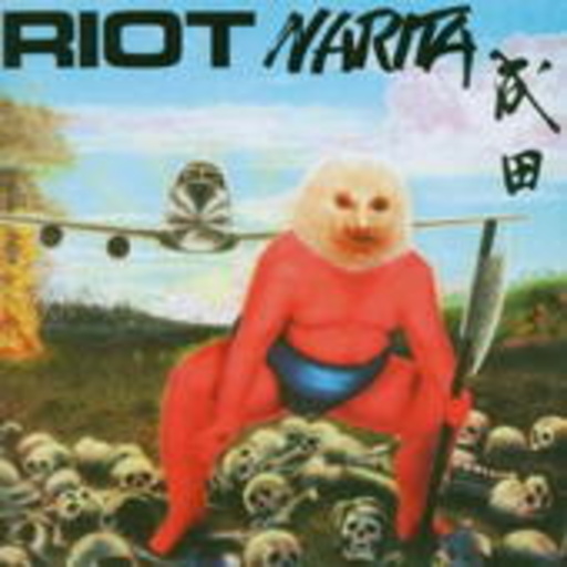 Riot – Narita