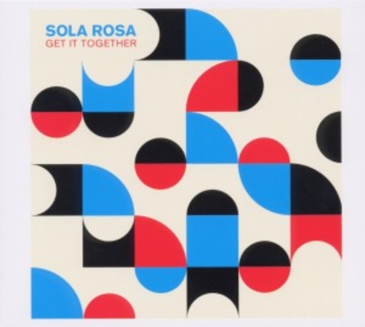 Sola Rosa – Get It Together