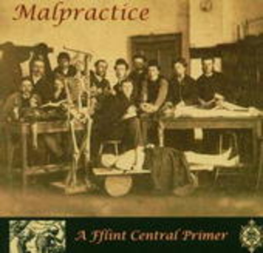 Malpractice – A Fflint Central Primer