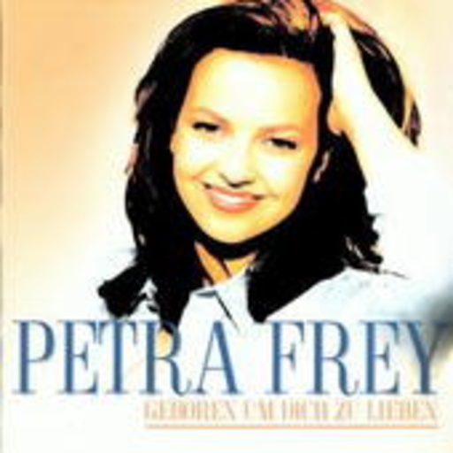 Petra Frey – Geboren um dich zu lieben