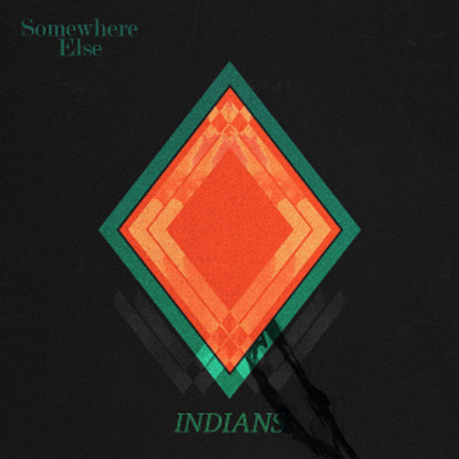 Indians – Somewhere Else
