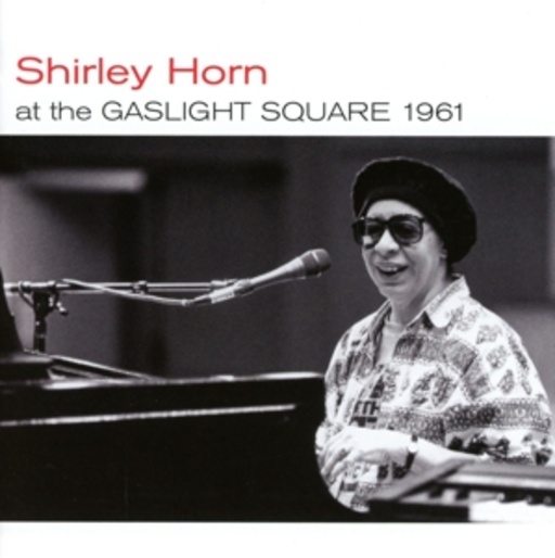 Shirley Horn – At The Gaslight Square 1961/Loads Of Love