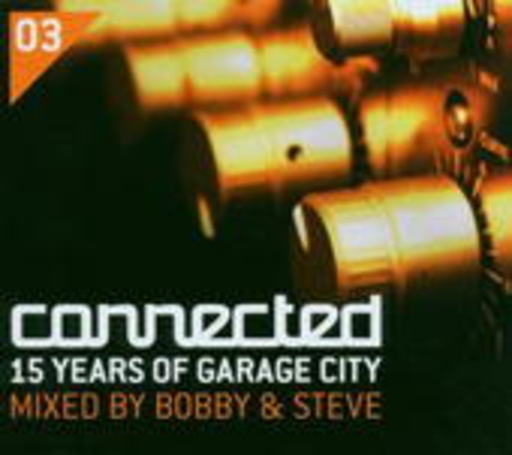 Bobby & Steve – Connected: 15 Years Of Garage City