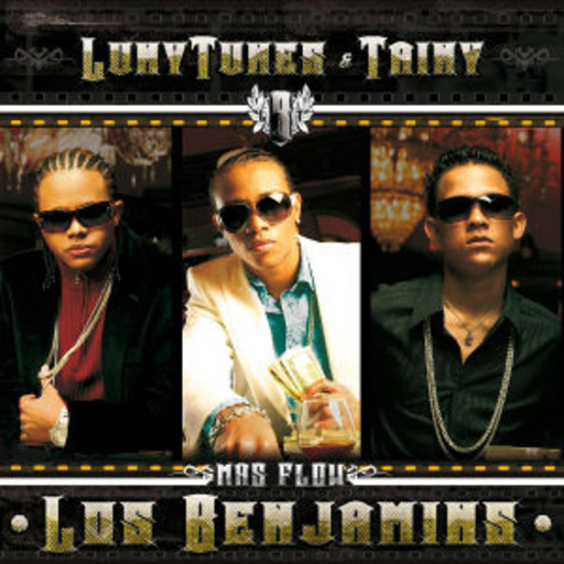 Luny Tunes – Mas Flow - Los Benjamins