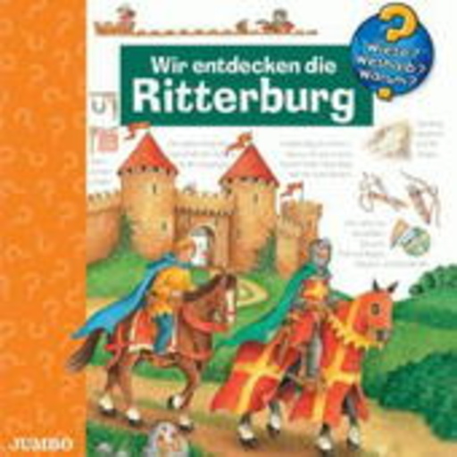 Diverse – Wieso?Weshalb?Warum? - Wir entdecken die Ritterburg