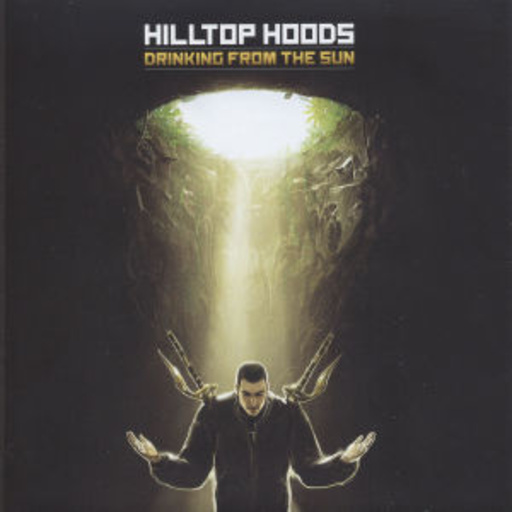 Hilltop Hoods – Drinking From The Sun
