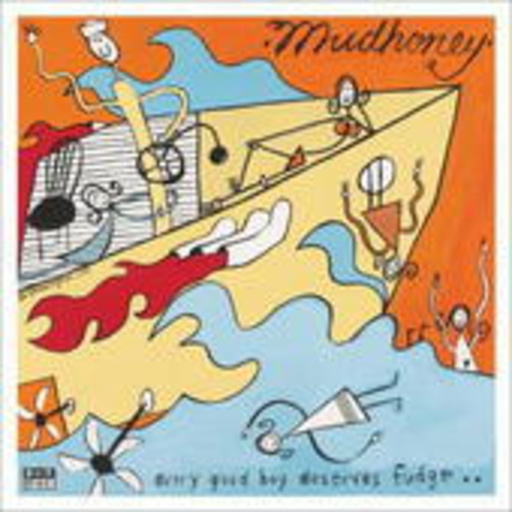 Mudhoney – Every Good Boy Deserves