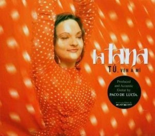 La Tana & Paco De Lucia – Tu, Ven A Mi