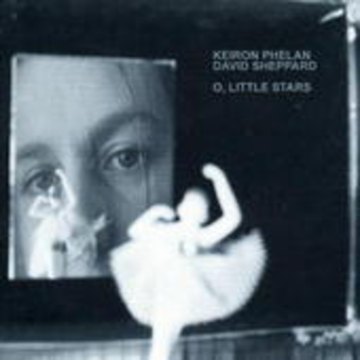 Keiron Phelan & David Sheppard – O, Little Stars