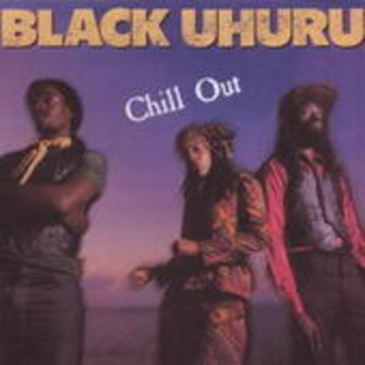 Black Uhuru – Chill Out