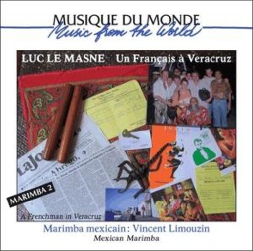 Vincent Limouzin – Marimba 2 - Luc Le Masne: Un Francais A Veracruz