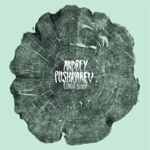 Andrey Pushkarev – Gingo Biloba