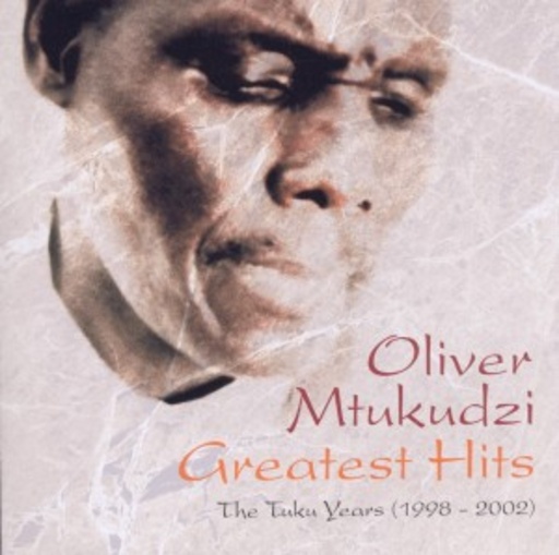 Oliver Mtukudzi – Greatest Hits - The Tuku Years (1998-2002)