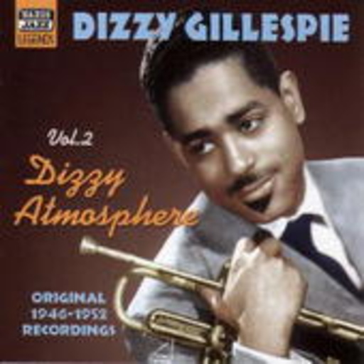 Dizzy Gillespie – Dizzy Gillespie Vol. 2 - Dizzy Atmosphere (Original Recordings 1946-1952)