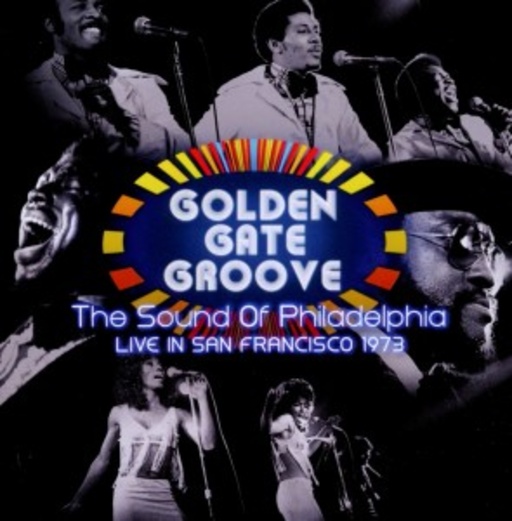 Golden Gate Groove – The Sound Of Philadelphia In San Francisco 1973