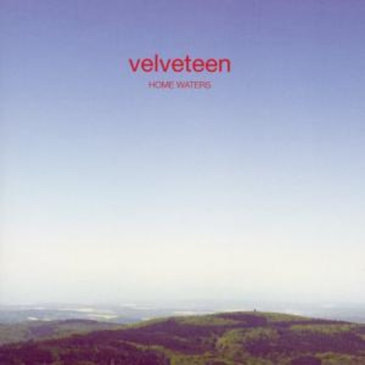 Velveteen – Home Waters