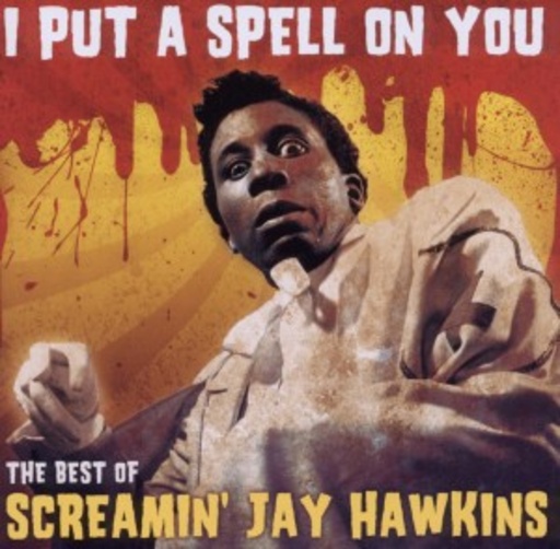 Screamin' Jay Hawkins – I Put A Spell On You - The Best Of