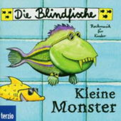 Die Blindfische – Kleine Monster