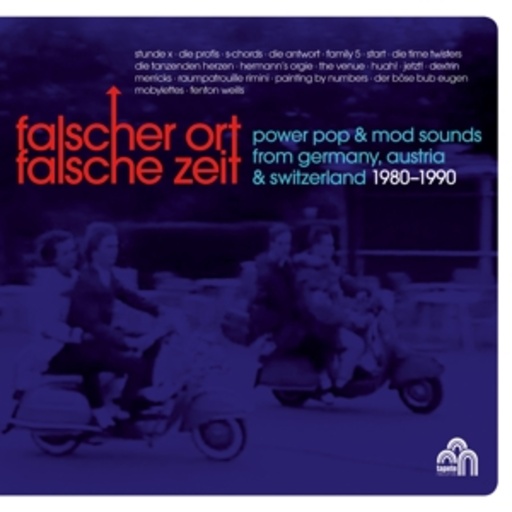 Falscher Ort, falsche Zeit! – Power-Pop & Mod In Germany, Austria & Switzerland