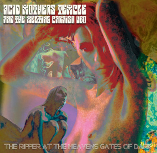 Acid Mothers Temple And The Melting Paraiso Ufo – The Ripper At The Heavens Gate Of Dark