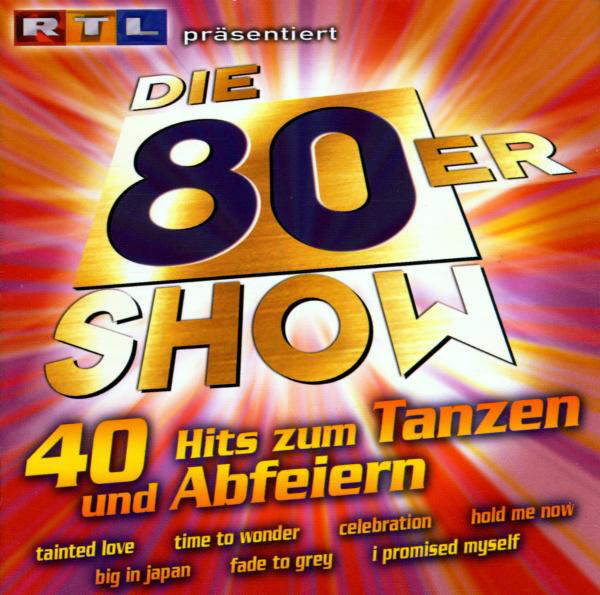 Diverse – Die 80er Show - 40 Hits zum Tanzen und Abfeiern (RTL präsentiert)