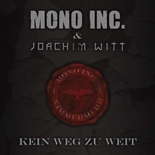 Mono Inc. & Joachim Witt – Kein Weg zu weit