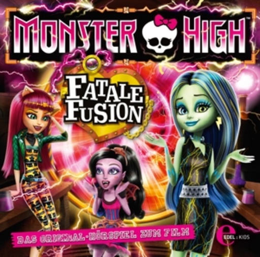 Diverse – Monster High - Fatale Fusion - Das Original-Hörspiel zum Film
