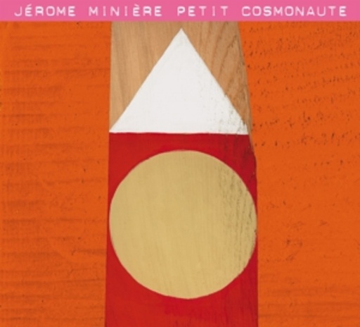 Jérôme Minière – Petit Cosmonaute