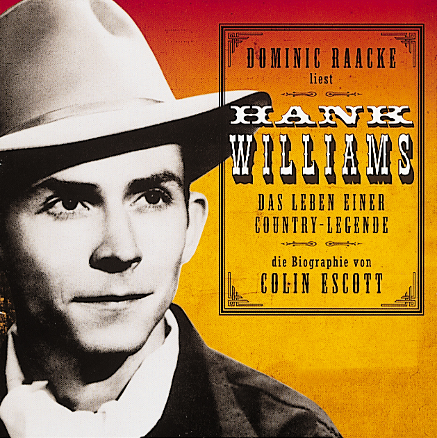 Dominic Raacke – Hank Williams - Das Leben einer Country-Legende