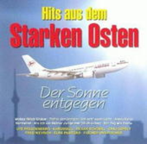 Diverse – Hits aus dem starken Osten: Der Sonne entgegen