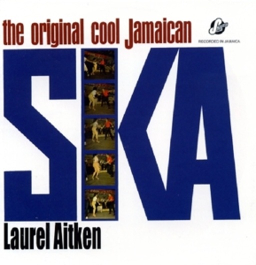 Laurel Aitken – The Original Cool Jamaican Ska