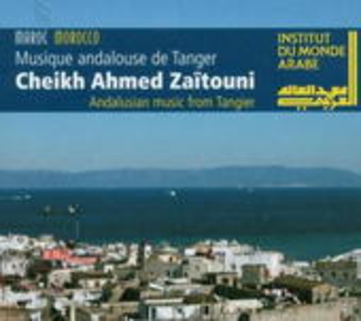 Cheikh Ahmed Zaitouni – Musique Andalouse De Tanger