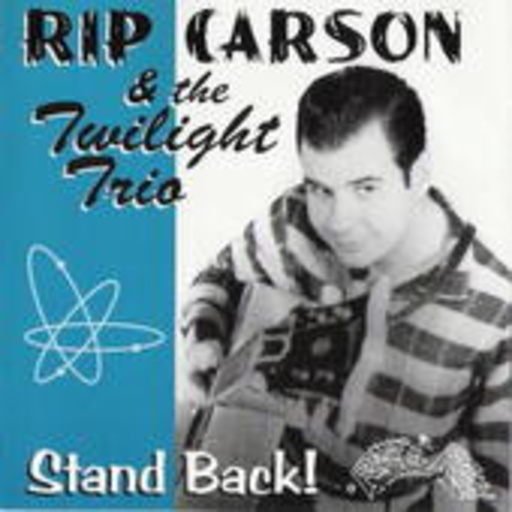 Rip Carson & The Twilight Trio – Stand Back!