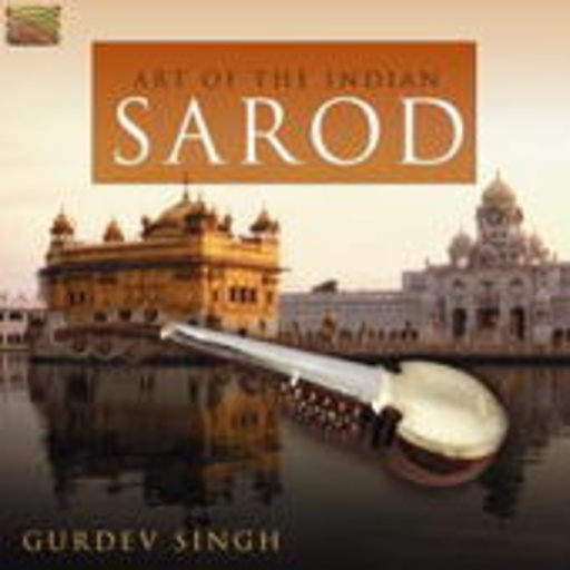 Gurdev Singh – Art Of The Indian Sarod