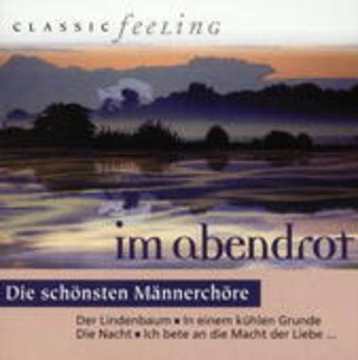 Classic Feeling: Im Abendrot – Die schönsten Männerchöre