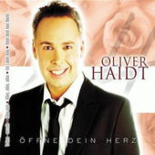 Oliver Haidt – Öffne dein Herz