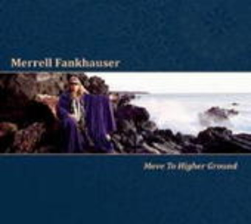 Merrell Fankhauser – Move To Higher Ground