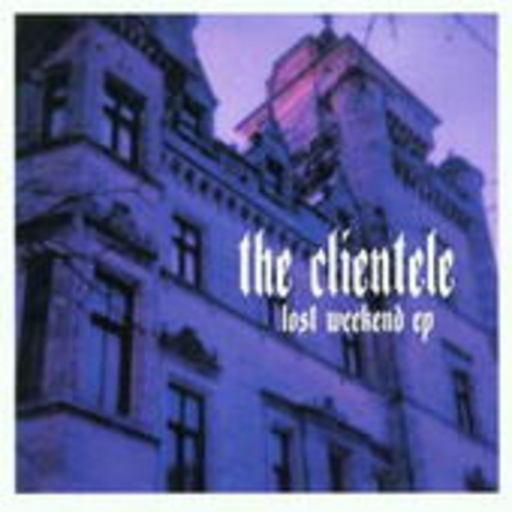 The Clientele – Lost Weekend EP (Digipak)