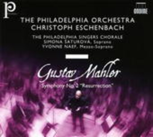 Christoph Eschenbach/Philadelphia Orchestra – Symphony No. 2 - Resurrection