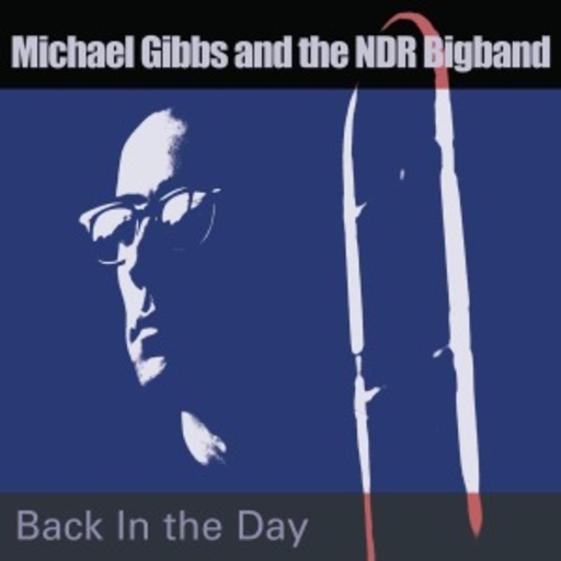 Michael Gibbs & The NDR Bigband – Back In The Day