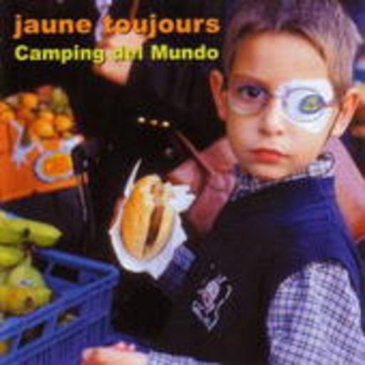 Jaune Toujours – Camping Del Mundo