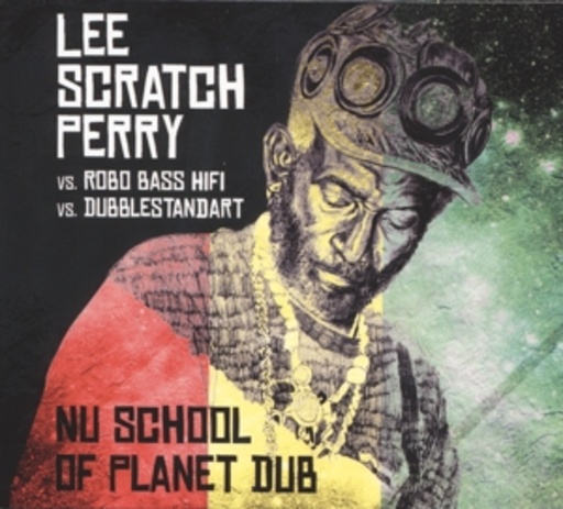 Lee Scratch Perry/Robo Bass Hifi/Dubblestandart – Nu School Of Planet Dub