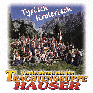 Trachtengruppe Hauser – Typisch tirolerisch